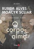 Ler Rubem Alves e Moacyr Scliar Conversam Sobre O corpo e a Alma, do autor Rubem Alves