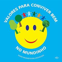 Valores Para Conviver Bem No Mundinho, do autor Ingrid Biesemeyer Bellinghause