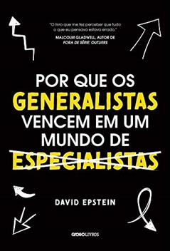 Por que os generalistas vencem em um mundo de especialistas, do autor David Epstein
