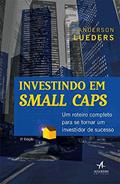 Ler Investindo em Small Caps: um Roteiro Completo Para se Tornar um Investidor de Sucesso, do autor Anderson Lueders