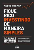 Ler Fique Rico Investindo de Maneira Simples: Do zero à liberdade financeira em tempo recorde de forma acessível, segura e lucrativa, do autor André Fogaça Ler Fique Rico Investindo de Maneira Simples: Do zero à liberdade financeira em tempo recorde de forma acessível, segura e lucrativa, do autor André Fogaça