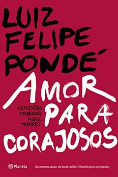 Amor para corajosos, do autor Luiz Felipe Pondé