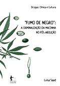 Ler Fumo de Negro: a Criminalização da Maconha no Pós-Abolição, do autor Luísa Saad Ler Fumo de Negro: a Criminalização da Maconha no Pós-Abolição, do autor Luísa Saad