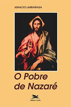 O Pobre de Nazaré, do autor Ignácio Larrañaga