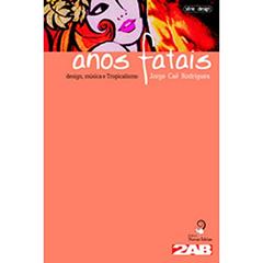 Anos Fatais. Design, Música e Tropicalismo, do autor Mayra Rodrigues Gomes