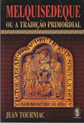 Ler Melquisedeque ou a Tradição Primordial, do autor Jean Tourniac Ler Melquisedeque ou a Tradição Primordial, do autor Jean Tourniac