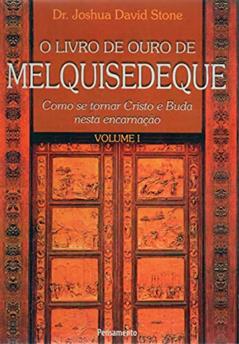 O Livro De Ouro De Melquisedeque - Volume 1, do autor Joshua David Stone