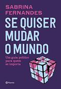 Ler Se quiser mudar o mundo: Um guia político para quem se importa, do autor Sabrina Fernandes
