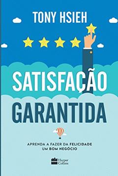 Satisfação garantida, do autor Tony Hsieh
