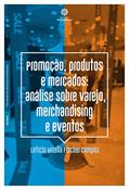 Ler Promoção, produtos e mercados:: análise sobre varejo, merchandising e eventos, do autor Letícia Mirella Fischer Campos
