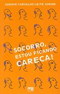 Ler Socorro, estou ficando careca!, do autor Ademir Carvalho Leite Júnior