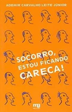 Socorro, estou ficando careca!, do autor Ademir Carvalho Leite Júnior