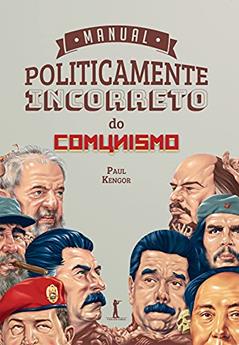 Manual Politicamente Incorreto do Comunismo, do autor Paul Kengor