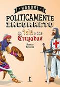Ler Manual Politicamente Incorreto do Islã e das Cruzadas, do autor Robert Spencer