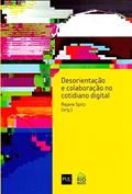 Ler Desorientação e Colaboração no Cotidiano Digital, do autor Rejane Spitz