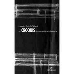Os Croquis na Concepção Arquitetônica, do autor Leandro Rodolfo Schenk