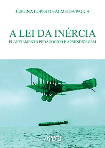 Ler A lei da inércia: planejamento pedagógico e aprendizagem, do autor Jesuína Lopes de Almeida Pacca Ler A lei da inércia: planejamento pedagógico e aprendizagem, do autor Jesuína Lopes de Almeida Pacca