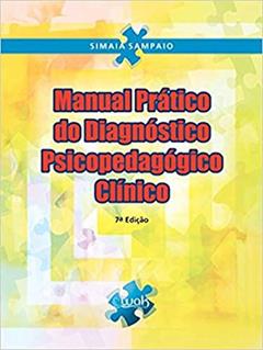 Manual Prático do Diagnóstico Psicopedagógico Clínico, do autor Simaia Sampaio