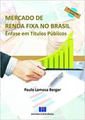 Ler Mercado de Renda Fixa no Brasil: ênfase em Títulos Públicos, do autor Paulo Lamosa Berger