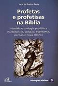 Ler Profetas e profetisas na Bíblia: Teologia profética - Teologias bíblicas 5, do autor Jacir de Freitas Faria