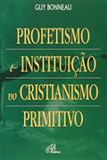Ler Profetismo e instituição no cristianismo primitivo, do autor Guy Bonneau Ler Profetismo e instituição no cristianismo primitivo, do autor Guy Bonneau