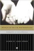 Ler Súplicas De Um Necessitado, do autor Elben M. Lenz Cesar