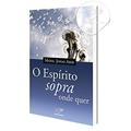 Ler O Espírito Sopra Onde Quer, do autor Jonas Abib