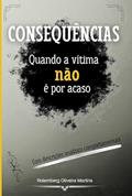 Ler Consequências: quando a vítima não é por acaso, do autor Rolemberg Oliveira Martins