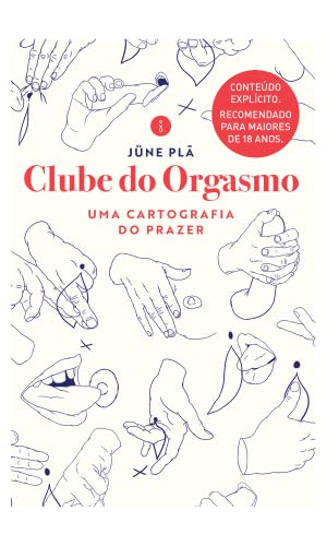 Ler Clube do orgasmo: Uma cartografia do prazer, do autor Jüne Plã