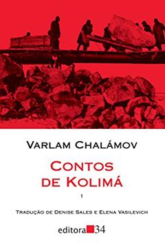 Contos de Kolimá: Volume 1, do autor Varlam Tíkhonovitch Chalámov