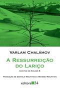 Ler A ressurreição do lariço: Contos de Kolimá 5, do autor Varlam Chalámov