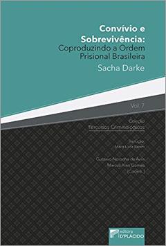 Convívio e Sobrevivência: Coproduzindo a Ordem Prisional Brasileira, do autor Sacha Darke