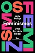 Ler Feminismos: Uma história global, do autor Lucy Delap