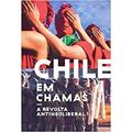 Ler Chile Em Chamas: A Revolta Antineoliberal, do autor Tinta Limon