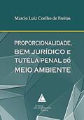 Ler Proporcionalidade, Bem Jurídico E Tutela Penal Do Meio Ambiente, do autor Marcio Luiz Coelho De Freitas