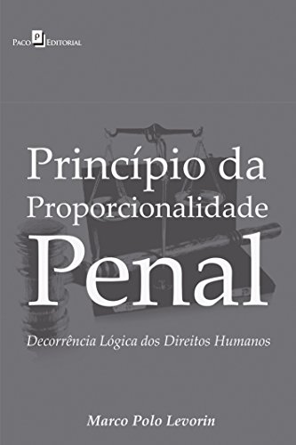 Ler Princípio da Proporcionalidade Penal, do autor Marco Polo Levorin