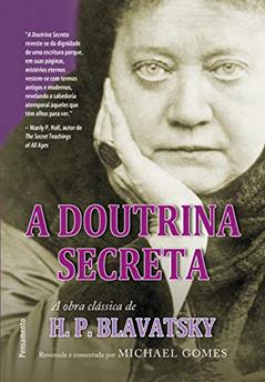 A Doutrina Secreta: Resumida e Comentada, do autor H. P. Blavatsky