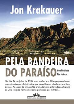 Pela bandeira do Paraíso: Uma história de fé e violência, do autor Jon Krakauer