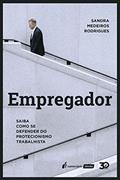 Ler Empregador: Saiba Como Se Defender Do Protecionismo Trabalhista - 2019, do autor Sandra Medeiros Rodrigues Ler Empregador: Saiba Como Se Defender Do Protecionismo Trabalhista - 2019, do autor Sandra Medeiros Rodrigues