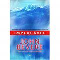 Ler Implacável - o Poder que Você Precisa Para Avançar: O Poder Que Voce Precisa para Nunca Desistir, do autor John Bevere Ler Implacável - o Poder que Você Precisa Para Avançar: O Poder Que Voce Precisa para Nunca Desistir, do autor John Bevere