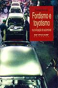Ler Fordismo e Toyotismo: na Civilização do Automóvel, do autor Thomas Gounet
