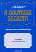 Ler A Doutrina Secreta: Cosmogênese (Volume 1), do autor H. P. Blavatsky