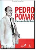 Ler Pedro Pomar. Ideias e Batalhas, do autor Osvaldo Bertolino