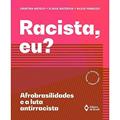 Ler Racista eu? - Afrobrasilidades e a luta antirracista, do autor Cristina Astolfi; Flavia Natércia; Silvia Panazzo Ler Racista eu? - Afrobrasilidades e a luta antirracista, do autor Cristina Astolfi; Flavia Natércia; Silvia Panazzo