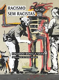 Racismo sem racistas: O racismo da cegueira de cor e a persistência da desigualdade na América, do autor Eduardo Bonilla-Silva