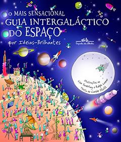 O mais sensacional guia intergaláctico do espaço (Nova edição): Por Ideias-Brilhantes, do autor Carole Stott