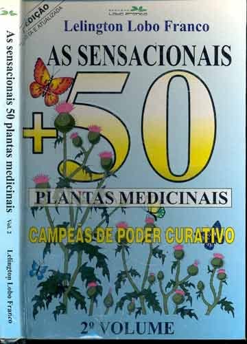 Ler As Sensacionais 50 Plantas Medicinais Vol 2, do autor Franco Lelington Lobo