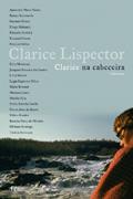 Ler Clarice na cabeceira: crônicas, do autor Clarice Lispector