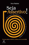 Ler Seja assertivo!: como conseguir mais autoconfiança e firmeza na sua vida profissional e pessoal, do autor Vera Martins Ler Seja assertivo!: como conseguir mais autoconfiança e firmeza na sua vida profissional e pessoal, do autor Vera Martins