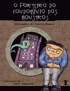 O porteiro do condomínio dos monstros, do autor Alexandre de Castro Gomes